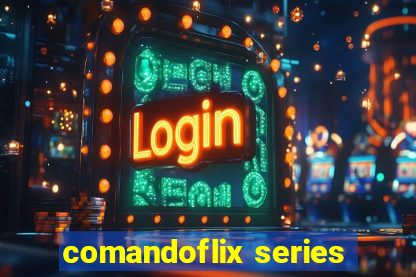 comandoflix series